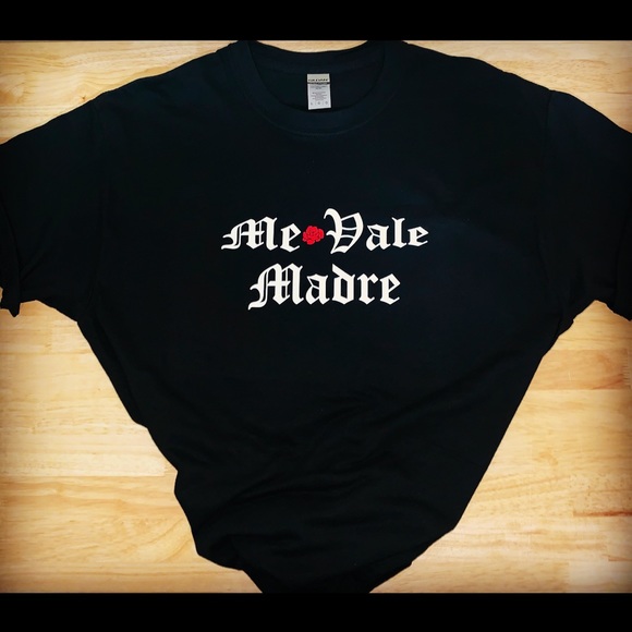 ME VALE MADRE CUSTOM T-SHIRT - Picture 1 of 1